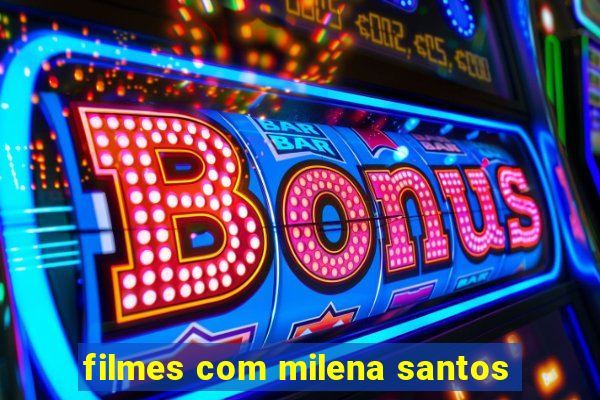 filmes com milena santos